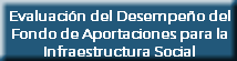 Evaluación del Desempeño del Fondo de Aportaciones para la Infraestructura Social 