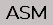 ASM